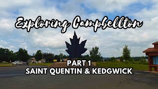 Exploring Campbellton New Brunswick  Part 1 Saint Quentin  Kedgwick [upl. by Cos]