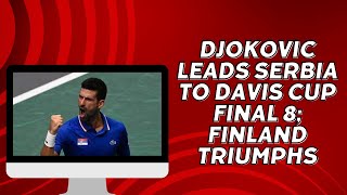 Djokovic Leads Serbia to Davis Cup Final 8 Finland Triumphs gripnews2m [upl. by Chouest]