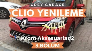 Krom Aksesuarlara Devam  Clio Yenileme 3Bölüm  GREY GARAGE [upl. by Cariotta]