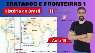 História do Brasil  Aula 15  Tratados e Fronteiras  Parte 1 [upl. by Nauht]