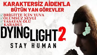 Dying Light 2 l Bütün Yan Görevler  3  Karadul Yaşayan Ölü Ölümsüz Sevgi Brigitte İçin Yuva [upl. by Ahcropal]