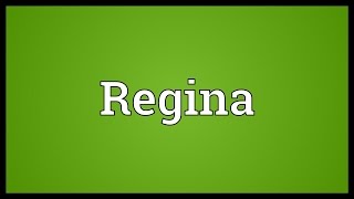 Regina Meaning [upl. by Meelas449]