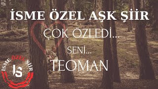 Çok Özledim Seni TEOMAN  İsme Özel Aşk Şiiri 1 [upl. by Carmelia]