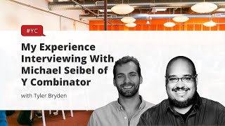 Experience Interviewing With Michael Seibel of Y Combinator [upl. by Bernardi]