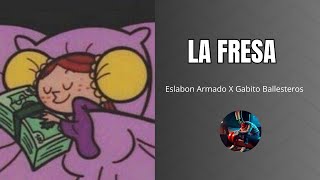 La Fresa  Eslabon Armado x Gabito Ballesteros Letra [upl. by Fisk]