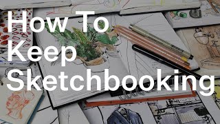 How To Keep Sketchbooking [upl. by Eniladam355]