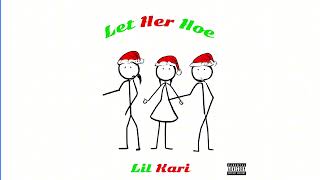 Lil Kari Let Her Hoe Official Audio [upl. by Payson606]