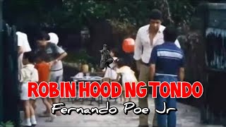 Robin Hood ng Tondo Kinakatakotan at Ginagalang fpj fernandopoejr [upl. by Devlin515]