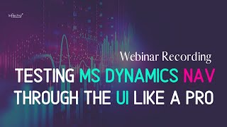 How To Test MS Dynamics NAV Through The UI Like A Pro  Automation Webinar Series [upl. by Taber]