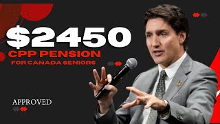 TRUDEAU APPROVED IT  2450 CPP PENSION FOR CANADIAN SENIORS [upl. by Brookner]