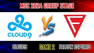 CLOUD9 VS FALCON ESPORTS  GAME 2  GROUP D  MLBB MSC 2024 X EWC  C9 VS FCON ID [upl. by Zeiger]