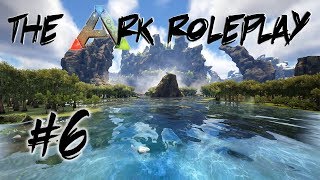 The Ark Roleplay 6 Ark Survival Evolved [upl. by Opportina]