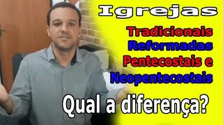 Diferenças entre Igreja Tradicional Reformada Pentecostal e Neopentecostal [upl. by Nrek]