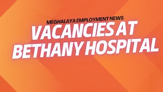 Bethany Hospital Vacancies [upl. by Roxanne268]