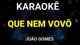 KARAOKÊ  QUE NEM VOVÔ  JOÃO GOMES  KARAOKE VINY TECLAS [upl. by Aneela]