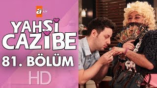 Yahşi Cazibe 81 Bölüm [upl. by Nrobyalc666]