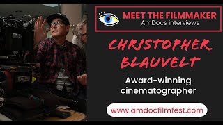 2024 AmDocs Interview Chris Blauvelt awardwinning cinematographer [upl. by Pavior]