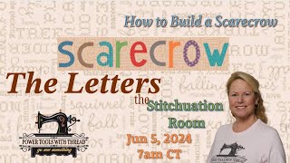 Create the Letters for How to Build a Scarecrow by Lori Holt the Stitchuation Room 5 Jun 24 [upl. by Biamonte919]