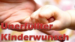 Der unerfüllte Kinderwunsch [upl. by Nonnahsal]