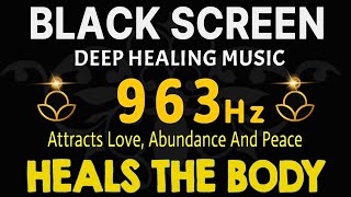 963 Hz Frequency of God  Attracts Love Abundance And Peace  Heals The Body Mind And Spirit [upl. by Davita660]