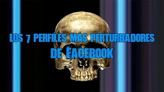 Los 7 perfiles más perturbadores de Facebook by Dross [upl. by Okir426]