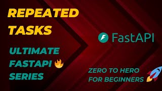 Repeated Tasks in FastAPI  Ultimate FastAPI Series  Zero To Hero For Beginners [upl. by Nnyleuqcaj860]