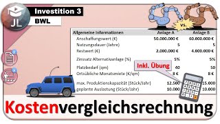 Kostenvergleichsrechnung Statische Investitionsrechnung mit Übungsaufgabe [upl. by Eirrem]