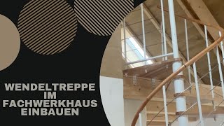 91  Wendeltreppe im Fachwerkhaus selbst einbauen [upl. by Thirzi742]