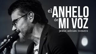 Jesús Adrián Romero  El Anhelo De Mi Voz Video Oficial [upl. by Velvet]