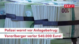 Anlagebetrug Vorarlberger verlor 540000 Euro [upl. by Lydell784]