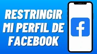 Cómo RESTRINGIR mi PERFIL en FACEBOOK 2024 Restringir Perfil en Facebook [upl. by Norek432]