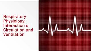 Respiratory Physiology Interaction of Circulation and Ventilation [upl. by Aristotle]