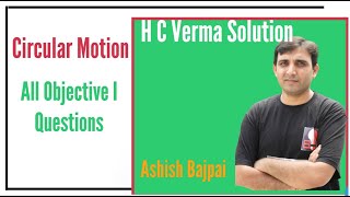 HC Verma Solution  Chapter 7 All Qbjective I Questions Solution Circular Motion by Ashish Bajpai [upl. by Gifferd]