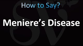 How to Pronounce Meniere’s Disease correctly [upl. by Annek96]