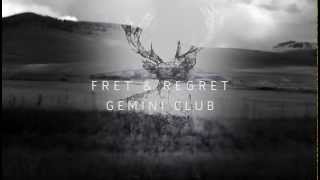 Gemini Club  Fret amp Regret Official [upl. by Anilem364]