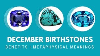 December Birthstones  The benefits and metaphysical meanings [upl. by Anemolihp230]