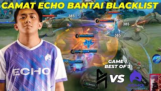 INI DIA CADANGAN ECHO YG SEASON 10 BERSINAR  ECHO vs BLACKLIST INTERNATIONAL GAME 1 KBreakdown [upl. by Wolff]