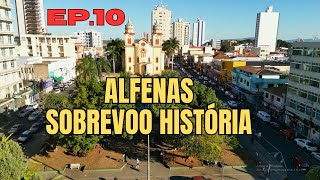 ALFENAS SOBREVOO E HISTÓRIA EP 10 [upl. by Wileen]