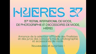 HYÈRES 37  Annonce de la sélection officielle des finalistes et des jurys [upl. by Fairley]