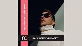 Andrey Pushkarev  Nightclubber Podcast 189 [upl. by Akierdna]