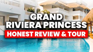 Grand Riviera Princess Playa Del Carmen  HONEST Review amp Full Tour [upl. by Aix767]