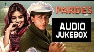 Pardes Movie  Audio Jukebox  Shahrukh Khan Mahima Chaudhry  Pardes Movie Playlist [upl. by Nedla683]