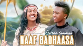 BIRRAA LAMMAA  NAAF BADHAASA  SIRBA AFAAN OROMOO HAARAA 2023  NEW ETHIOPIAN OROMOO MUSIC VEDIO [upl. by Ylla]