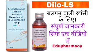 Dilo LS syrup  Levosalbutamol Sulphate Ambroxol Hydrochloride amp Guaiphenesin Syrup  Edupharmacy [upl. by Mcconaghy]