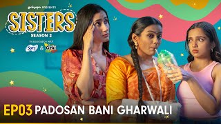 Sisters Season 2  E03  Padosan Bani Gharwali  Ft Ahsaas Channa amp Namita Dubey  Girliyapa [upl. by Menken]