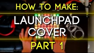 How to Make a Launchpad Cover Part 1 Setting Up Your Launchpad [upl. by Etnoid694]