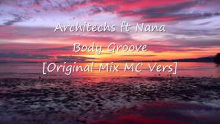 Architechs ft Nana  Body Groove Original Mix MC Vers [upl. by Solegnave]