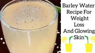 Barley Water Recipe  How To Make Barley Water For Weight Loss amp Glowing Skin amp Treat Kidney Stones [upl. by Eloise]