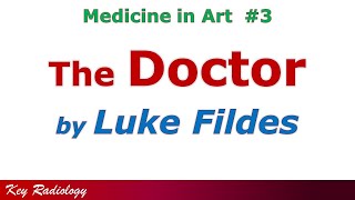 The Doctor by Luke Fildes [upl. by Gnihc337]