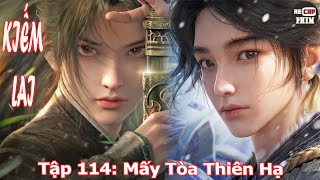 Kiếm Lai Tập 114 Mấy Tòa Thiên Hạ [upl. by Plato]